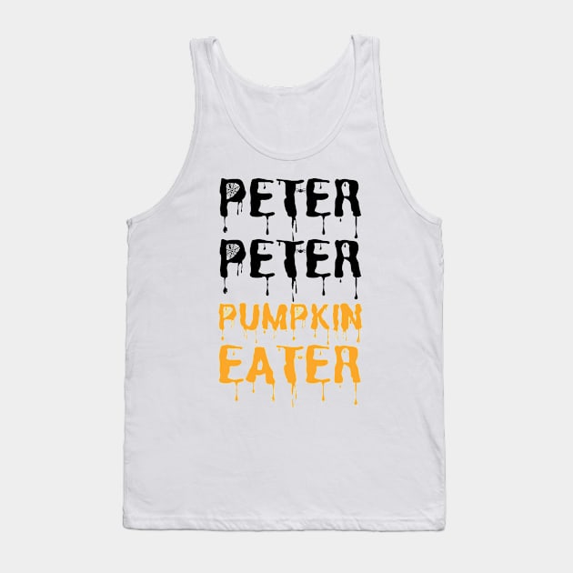 Peter Peter Pumpkin Eater Halloween holiday 2021 cute gift ideas Tank Top by JustBeSatisfied